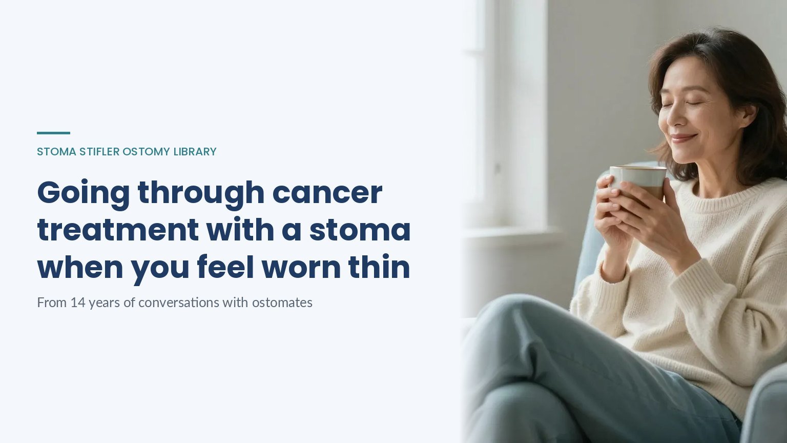 Going through cancer treatment with a stoma when you feel worn thin, a Stoma Stifler Ostomy Library article